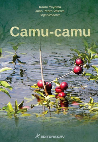Camu-camu Myrciaria dubia (Knuth) McVaugh