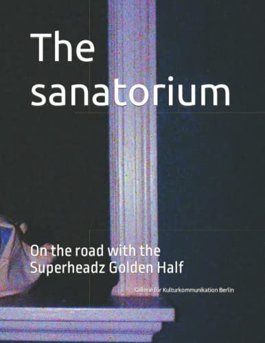 The Sanatorium On the Road with the Superheadz Golden Half