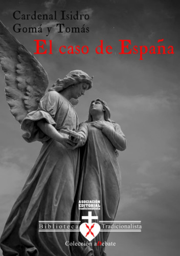 El caso de España: Instrucciones a sus diocesanos y respuesta a unas consultas sobre la guerra actual (Spanish Edition) - Cardenal Isidro Gomá y Tomás