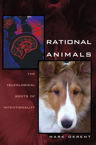 Rational Animals The Teleological Roots of Intentionality