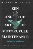 Zen and the Art of Motorcycle Maintenance An Inquiry Into Values