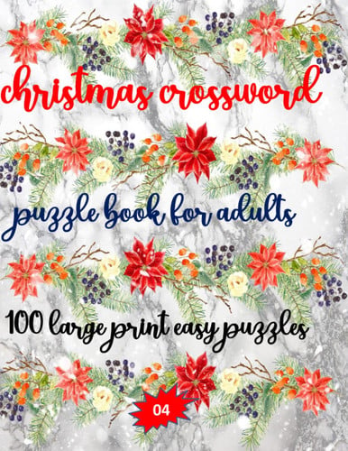 christmas crossword puzzles book for adults large print 100 puzzles 04: Large-print, Medium-level Puzzles | Awesome Crossword Book For Puzzle Lovers ... Seniors, Men And Women With Solutions.