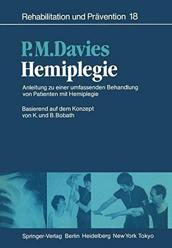 Hemiplegie Anleitung zu einer umfassenden Behandlung von Patienten mit Hemiplegie ; basierend auf dem Konzept von K. und B. Bobath - Patricia M. Davies