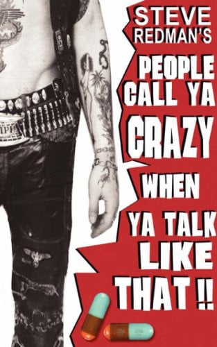 People Call You Crazy when Ya Talk Like That-- (no Turn Unstoned)