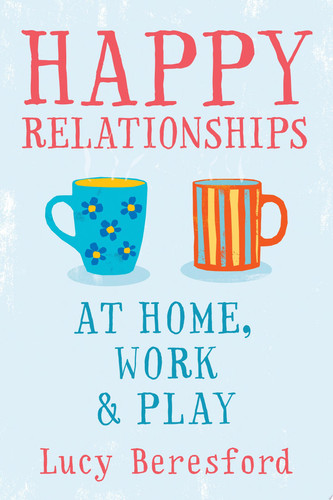Happy Relationships At Home, Work & Play At Home, Work and Play
