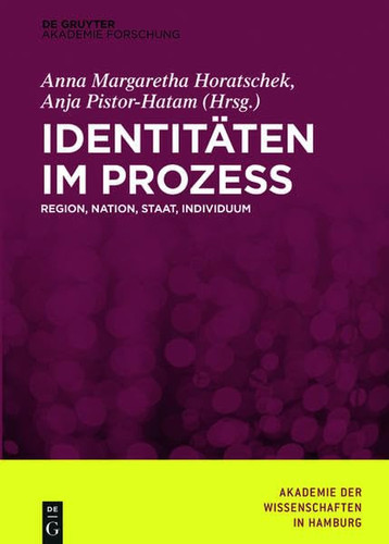 Identitäten Im Prozess Region, Nation, Staat, Individuum