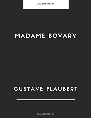 MADAME BOVARY by Gustave Flaubert MADAME BOVARY by Gustave Flaubert, the Classic Books