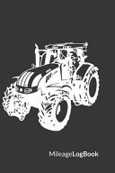 Mileage Log Book Tractor Edition - Keep Track of Your Car Or Vehicle Mileage & Gas Expense for Business and Tax Savings (6 X 9 Inches, 120 Pages)