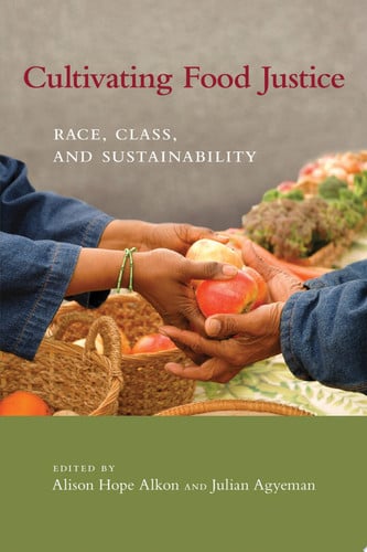 Cultivating Food Justice Race, Class, and Sustainability
