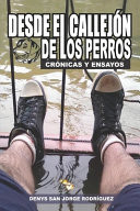 Desde El Callejon de Los Perros (Color) Crónicas y Ensayos