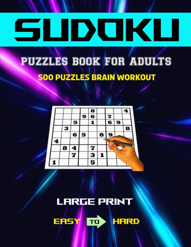 SUDOKU PUZZLES BOOK FOR ADOLTS: Large Print 500 Puzzles Brain Workout Easy to Hard Sudoku Puzzles with Solutions