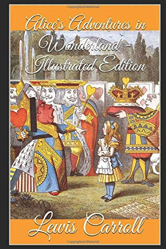 Alice's Adventures in Wonderland - Illustrated Edition