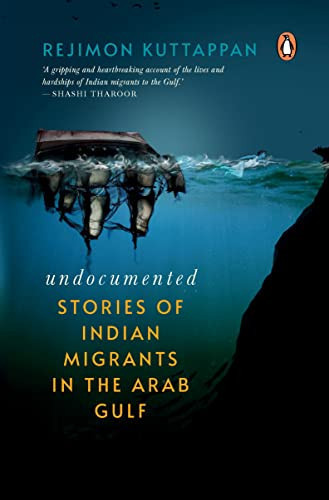 Undocumented Stories of Indian Migrants in the Arab Gulf