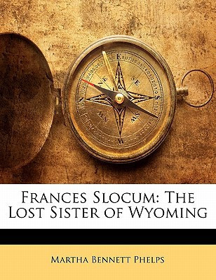 Frances Slocum: The Lost Sister of Wyoming