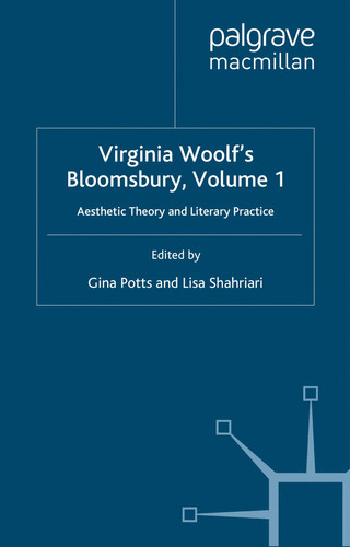 Virginia Woolf's Bloomsbury, Volume 1 Aesthetic Theory and Literary Practice