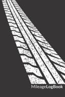 Mileage Log Book Tyre Track Edition - Keep Track of Your Car Or Vehicle Mileage & Gas Expense for Business and Tax Savings (6 X 9 Inches, 120 Pages)