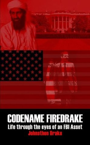 Codename Firedrake Life Through the Eyes of an Fbi Asset