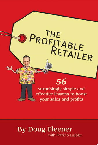 The Profitable Retailer: 56 surprisingly simple and effective lessons to boost your sales and profits - Book by Doug Fleener