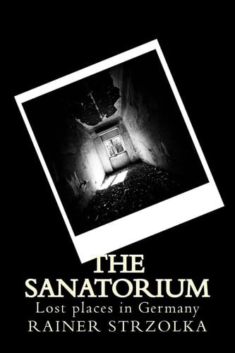 The Sanatorium Lost Places in Germany