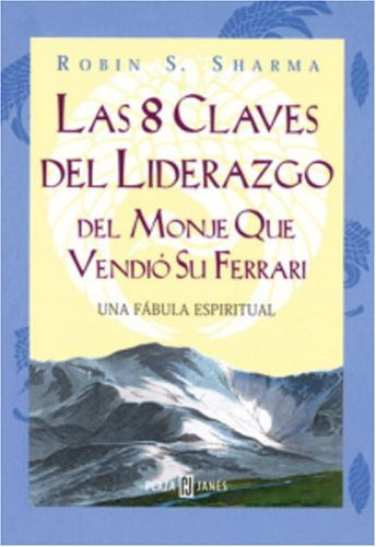 8 Claves del Liderazgo del Monje - Robin S. Sharma