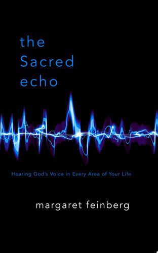 The Sacred Echo Hearing God's Voice in Every Area of Your Life