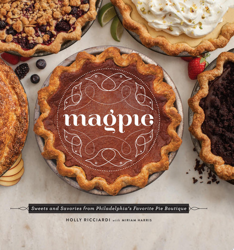 Magpie Sweets and Savories from Philadelphia's Favorite Pie Boutique