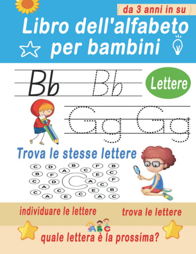 Libro dell'alfabeto per bambini ( da 3 anni in su ): ABC Letter Tracing Practice Workbook per bambini dai 3, 4, 5 anni | Scuola materna, scuola ... book for children ages 3-5)