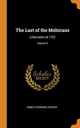 The Last of the Mohicans A Narrative of 1757; Volume 2