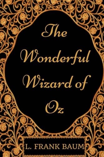The Wonderful Wizard of Oz By L. Frank Baum - Illustrated