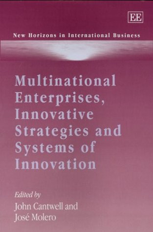 Multinational Enterprises, Innovative Strategies and Systems of Innovation (New Horizons in International Business series)