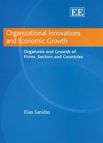 Organizational Innovations and Economic Growth Organosis and Growth of Firms, Sectors, and Countries