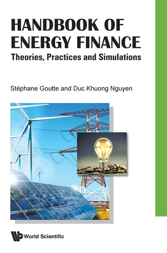 Handbook of Energy Finance Theories, Practices and Simulations