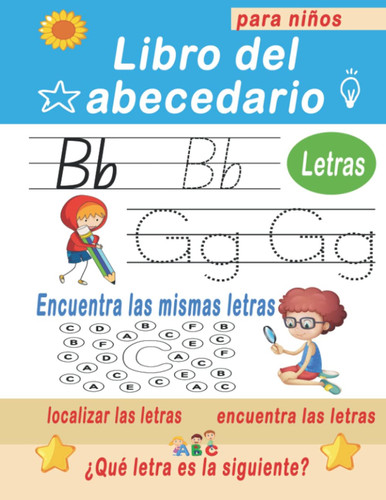 Libro del abecedario para niños: Libro de trabajo de práctica de trazado de letras ABC para niños de 3, 4, 5 años | Preescolar, jardín de infantes, ... book for children ages 3-5)