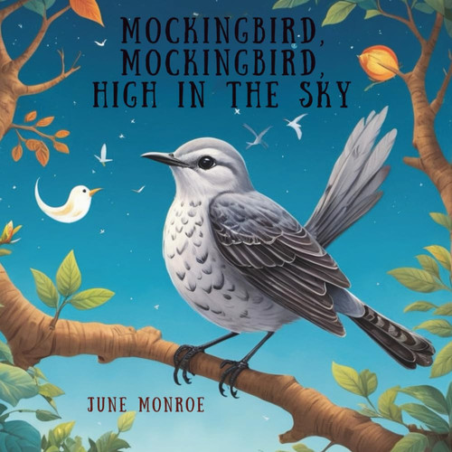 Mockingbird, Mockingbird, High In The Sky.