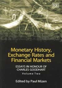 Monetary History, Exchange Rates and Financial Markets Essays in Honour of Charles Goodhart