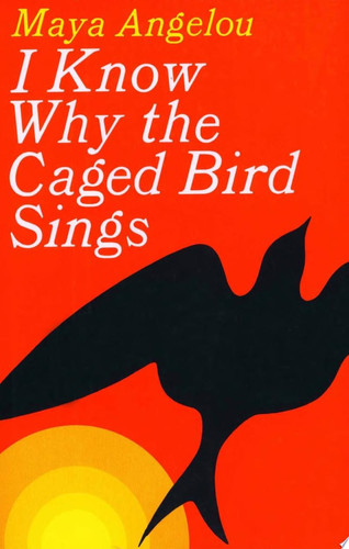 I Know Why the Caged Bird Sings