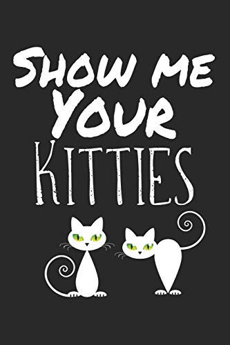 Show Me Your Kitties Calendar Monthly Planer Family Planer A5 I Cat Puns I Fun I Funny Cats Pun Meme I Book I Quotes I Saying I Kitten I Cat Lovers