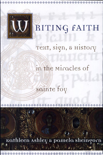Writing Faith Text, Sign, and History in the Miracles of Sainte Foy