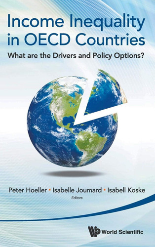 Income Inequality in OECD Countries What are the Drivers and Policy Options?