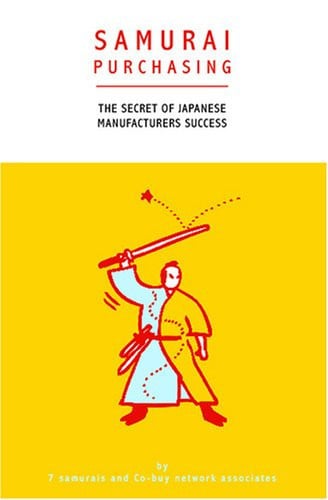 Samurai Purchasing The Secret of Japanese Manufacturers Success
