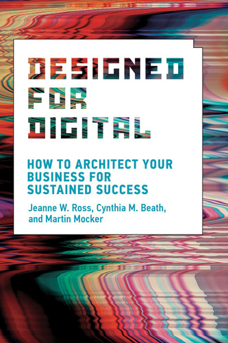 Designed for Digital How to Architect Your Business for Sustained Success