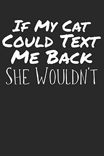 If My Cat Could Text Me Back She Wouldn't Notebook Dotted Dotgrid A5 I Cat Puns I Fun I Funny Cats Pun Meme I Book I Quotes I Saying I Kitten I Cat Lovers