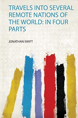 Travels Into Several Remote Nations of the World In Four Parts