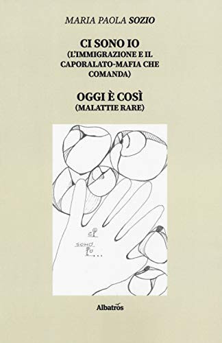 Ci sono io (l'immigrazione e il caporalato-mafia che comanda). Oggi è così (malattie rare)