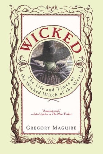 Wicked The Life and Times of the Wicked Witch of the West