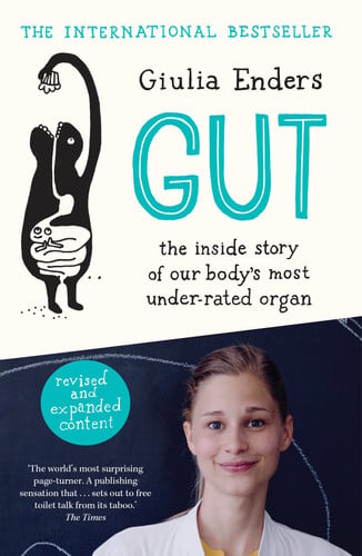 Gut The Inside Story of Our Body's Most Under-rated Organ