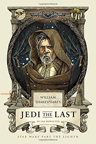 William Shakespeare's Jedi the Last Star Wars Part the Eighth