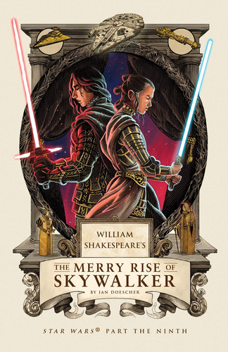 William Shakespeare's The Merry Rise of Skywalker Star Wars Part the Ninth