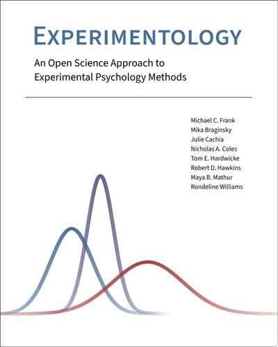 Experimentology An Open Science Approach to Experimental Psychology Methods