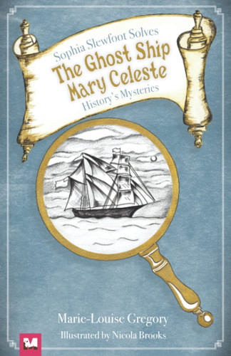 Sophia Slewfoot Solves History's Mysteries The Ghost Ship Mary Celeste